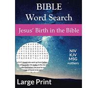 Bible Word Search. Jesus' Bible. Large Print. NIV, KJV, MSG + others: 1000 words from 164 authentic Scripture verses from the NIV, KJV, NKJV, NLT and ... Read the nativity story from Matthew and Luke