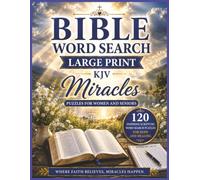 Bible Word Search: Large Print Miracles Edition for Women and Seniors | 120 Inspiring KJV Scripture Puzzles for Hope and Healing