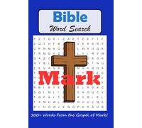 Bible Word Search Mark: 500+ Words From the Gospel of Mark! | 50+ Puzzles Including The Most Popular Terms from Mark | Travel Size Way to Learn More about the Bible | 6 x 9 inch 68 pages