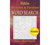 Bible Word Search - Miracles & Parables: 50 Word Search Puzzles Celebrating the Wonders and Teachings of Scripture, Religion, Bible, Christians, ... times (Alert Mind Press Bible Word Search)