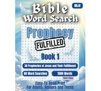 Bible Word Search - Prophecy Fulfilled, Book 1: 30 Prophecies of Jesus and Their Fulfillment. 60 puzzles, 1500 words, Easy-to-Read Print for Adults, Seniors and Teens (Bible Prophecy Activity Books)