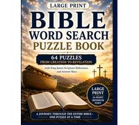 Bible Word Search Puzzle Book - Large Print: Large Print - 64 Puzzles from Creation to Revelation with King James Scripture References and Answer Keys (The Complete Bible Puzzle Series)