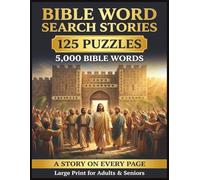 Bible Word Search Stories: 125 Illuminated Puzzles, 5,000 King James Words, and an Original Bible Story on Every Page - From Genesis to Revelation, Large Print for Adults and Seniors