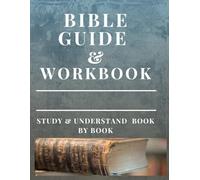 Bible Workbook and Guide: Study and Understand Book by Book