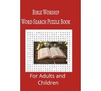 Bible Worship Word Search Puzzle Book: Bible Worship word search puzzle book for adults, seniors and teens, featuring 55 puzzles with solutions. 6x9 with 495 words.