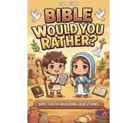 Bible Would You Rather?: 300+ Faith Building Questions & Fun Scripture Challenges for Kids, Teens & Family | The Ultimate Christian Game Book | Perfect Gift for Sunday School & Youth Group