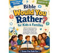 Bible Would You Rather for Kids & Families: 300 Fun Faith Questions, Scripture Challenges, and Conversation Starters for Sunday School, Road Trips, ... BRAIN TRAINERS AND TEASERS FOR CURIOUS KIDS)
