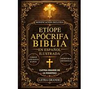 Biblia Apócrifa Etíope En Español Ilustrada (Letra Grande De 18 Fuentes): Los Libros Sagrados Perdidos Del Canon, Incluidos Enoc, Jubileos, Meqabyan, Esdras Y Escrituras Ortodoxas Raras