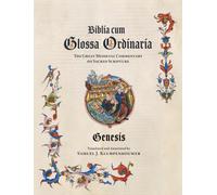 Biblia cum Glossa Ordinaria - Genesis : The Great Medieval Commentary on Sacred Scripture