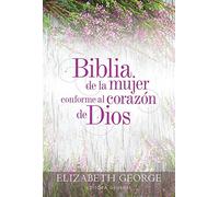 Biblia de la Mujer Conforme Al Corazón de Dios (Bible for a Woman After God's Own Heart): Tapa Dura