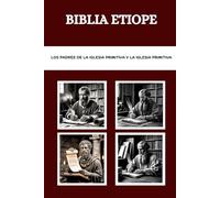 BIBLIA ETIOPE: Los Padres de la Iglesia Primitiva y la Iglesia Primitiva (Los Padres de la Iglesia y la serie sobre la Iglesia primitiva)
