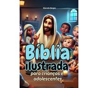 Bíblia ilustrada para crianças.: Velho e Novo Testamento - As principais histórias da Bíblia - São 18 histórias, 260 páginas.