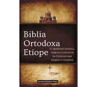 Biblia Ortodoxa Etíope: El significado histórico, religioso y cultural de las Escrituras más antiguas y completas