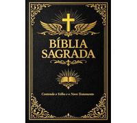 Bíblia Sagrada: em Português Edição Completa e Integral das Escrituras Sagradas Contendo o Velho e o Novo Testamento Com os Livros Canônicos Reunidos, ... da Salvação, os Ensinamentos Proféticos
