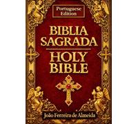 Bíblia Sagrada em Português Edição Completa :The Bible in Portuguese e Integral das Sagradas Escrituras Contendo o Velho e o NovoTestamento A Palavra ... à Humanidade Livro Santo do Cristianismo.