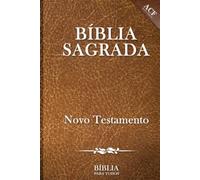 Bíblia Sagrada: O Novo Testamento