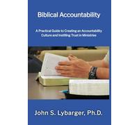 Biblical Accountability: A Practical Guide for Creating an Accountability Culture and Instilling Trust in Ministries
