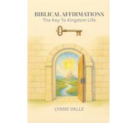 Biblical Affirmations: The Key To Kingdom Life