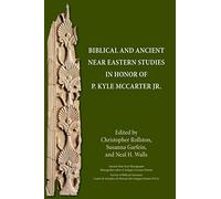 Biblical and Ancient Near Eastern Studies in Honor of P. Kyle McCarter Jr. (Ancient Near East Monographs, 27)