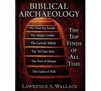 Biblical Archaeology: Evidence That Supports Your Faith