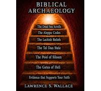 Biblical Archaeology: Evidence That Supports Your Faith