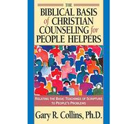 Biblical Basis of Christian Counselling for Peop: Relating the Basic Teachings of Scripture to People's Problems (Pilgrimage Growth Guide)