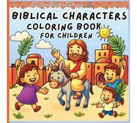 Biblical Characters Coloring Book for Children: “Easy-to-Color Bible Characters for Kids, Learn About God’s Heroes with Fun and Easy Coloring Pages”