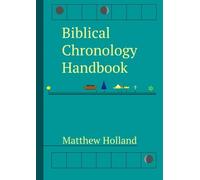 Biblical Chronology Handbook: A Proposed Ancient Biblical Chronology Based on Reckoning 1 BC as a Jubilee Year