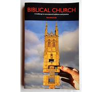 Biblical Church: A Challenge to Un-scriptural Traditions and Practice!