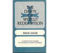 Biblical Classics Library: The Dawn of World Redemption - a Survey of the History of Salvation in the Old Testament