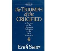 Biblical Classics Library: The Triumph of the Crucified - a Survey of the History of Salvation in the New Testament