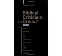 Biblical Criticism in Crisis: The Impact of the Canonical Approach on Old Testament Studies
