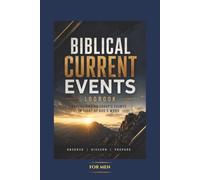 BIBLICAL CURRENT EVENTS LOGBOOK FOR MEN: UNDERSTANDING TODAY'S EVENTS IN LIGHT OF GODS WORD