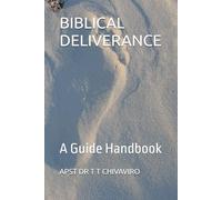 BIBLICAL DELIVERANCE: A Guide Handbook