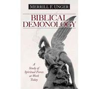 Biblical Demonology: A Study of Spiritual Forces at Work Today (Paperback) - Common