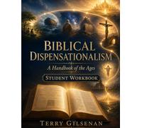 Biblical Dispensationalism - Student Workbook: A Handbook for the Ages (The Bible: Rightly Divided)