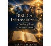Biblical Dispensationalism - Teachers Handbook: A Handbook for the Ages (The Bible: Rightly Divided)