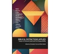 Biblical Distinctions Applied: Essays on Personal, Social, and Civic Responsibility