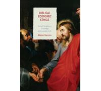 Biblical Economic Ethics: Sacred Scripture's Teachings on Economic Life