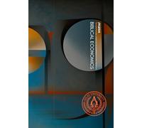 Biblical Economics: A Constitution and Operating Manual for a Household-First Economy (Atlas University)