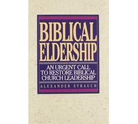 Biblical Eldership: An Urgent Call to Restore Biblical Church Leadership