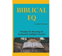 Biblical EQ: A Christian Handbook for Emotional Transformation