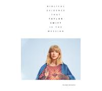 Biblical Evidence That Taylor Swift Is The Messiah