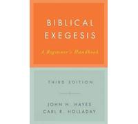 Biblical Exegesis: A Beginner's Handbook by John H. Hayes Carl R. Holladay(2007-03-19)