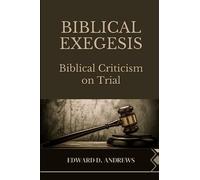 BIBLICAL EXEGESIS: Biblical Criticism on Trial