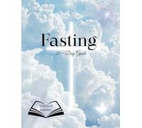 Biblical Fasting: 21-Day Guide to fast according to the Bible