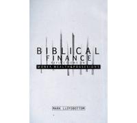 Biblical Finance: Reflections on Money Wealth and Possessions