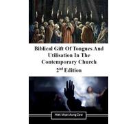 Biblical Gift Of Tongue And Utilisation In The Contemporary Church, 2nd Edition