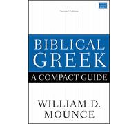 Biblical Greek: A Compact Guide : Second Edition