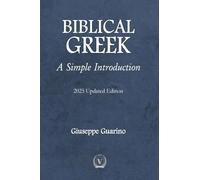 Biblical Greek A Simple Introduction: Four Lessons with Greek Grammar Basics